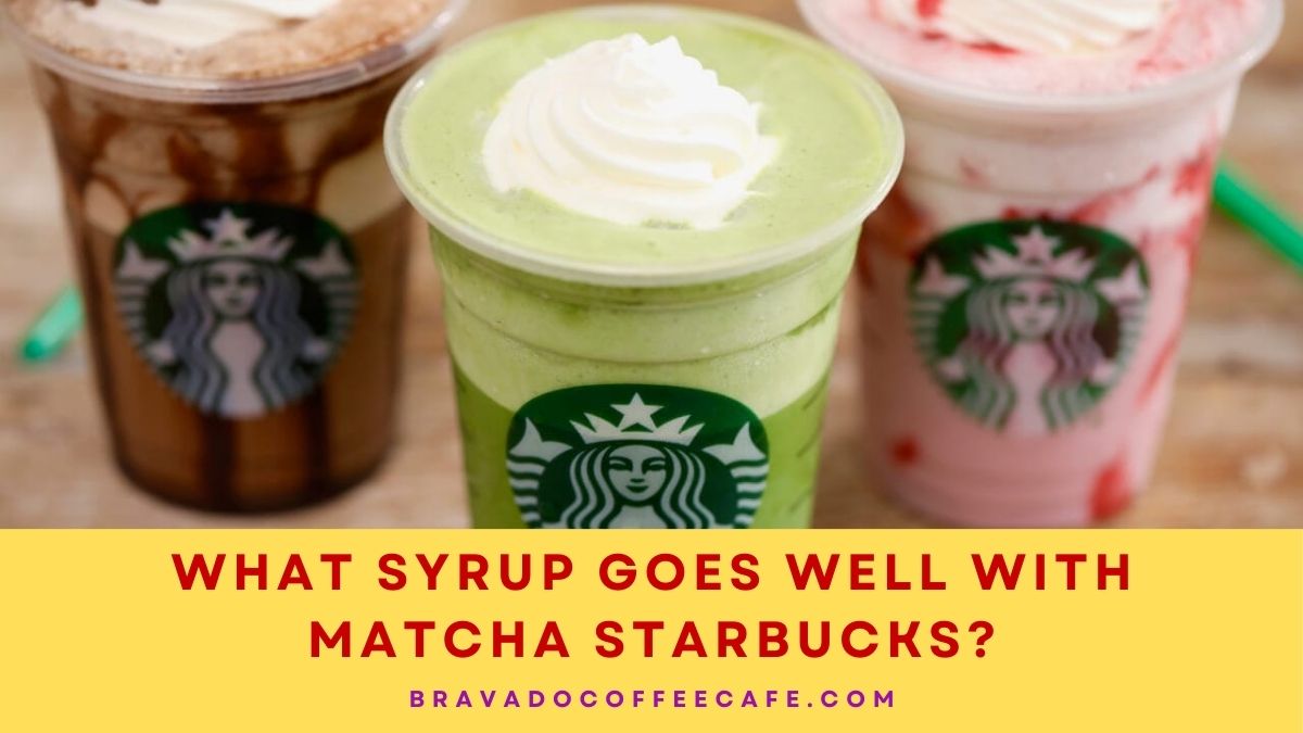 What Syrup Goes Well With Matcha Starbucks? Bravado Coffee Cafe