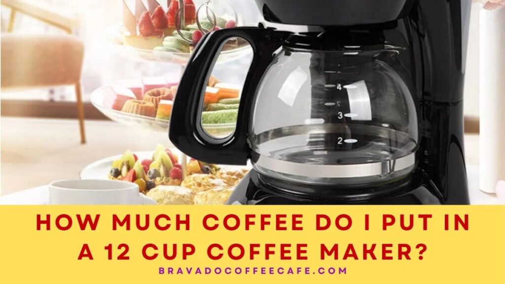 How Much Coffee Do I Put In A 12 Cup Coffee Maker