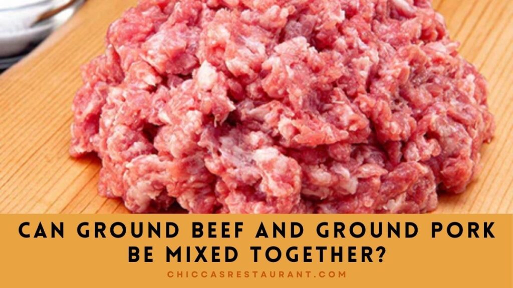 Can Ground Beef And Ground Pork Be Mixed Together