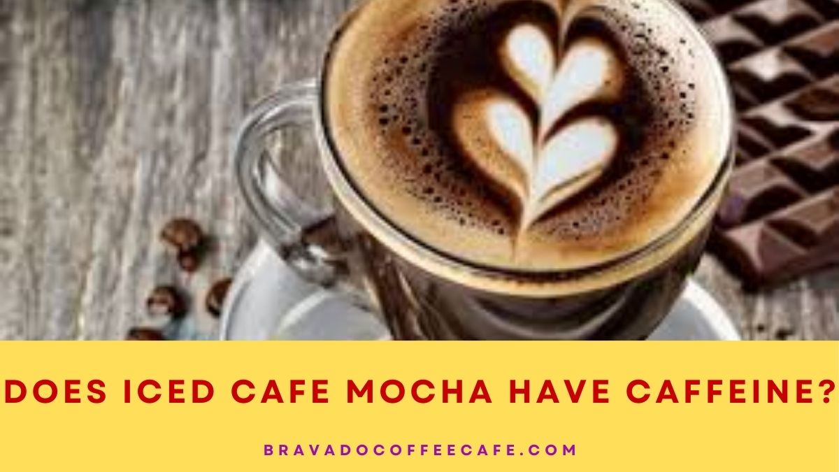 Does Iced Cafe Mocha Have Caffeine? | Bravado Coffee Cafe