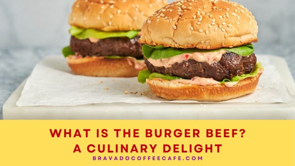 What Is The Burger Beef